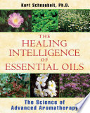 The Healing Intelligence of Essential Oils